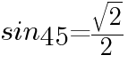 {sin45=sqrt{2}/2}
