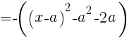 {=-((x-a)^2-a^2-2a)}
