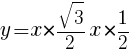 {y=x*{sqrt{3}/2x}*{1/2}}