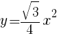 {y=sqrt{3}/4x^2}