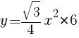 {y=sqrt{3}/4x^2*6}