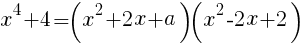 {x^4+4=(x^2+2x+a)(x^2-2x+2)}