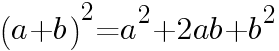 {(a+b)^2=a^2+2ab+b^2}