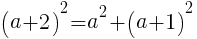 (a+2)^2=a^2+(a+1)^2