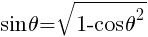 {sin theta=sqrt{1-cos theta^2}}
