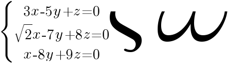 delim{lbrace}{matrix{3}{1}{{3x-5y+z=0} {sqrt{2}x-7y+8z=0} {x-8y+9z=0}}}{ }