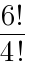 {{6!}/{4!}}