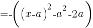 {=-((x-a)^2-a^2-2a)}