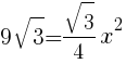 {9sqrt{3}=sqrt{3}/4x^2}