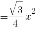 {=sqrt{3}/4x^2}