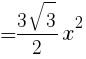 {={3sqrt{3}}/2x^2} {={3sqrt{3}}/2x^2}