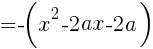 {=-(x^2-2ax-2a)}