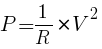 {P=1/R}{*V^2}