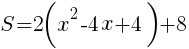 {S=2(x^2-4x+4)+8}