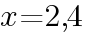 {x=2,4}