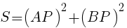 {S=(AP)^2+(BP)^2}