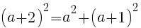 (a+2)^2=a^2+(a+1)^2