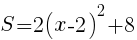 {S=2(x-2)^2+8}