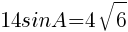 {14sinA=4sqrt{6}}