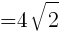 {=4sqrt{2}}
