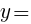 {y=}