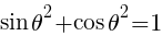 {sin theta^2+cos  theta^2=1}