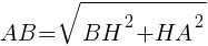 {AB=sqrt{BH^2+HA^2}}
