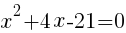 {x^2+4x-21=0}