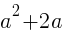 {a^2+2a}